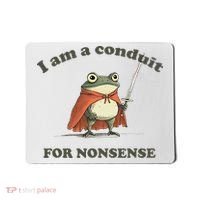 I Am A Conduit For Nonsense Funny Frog Mousepad thumb 0