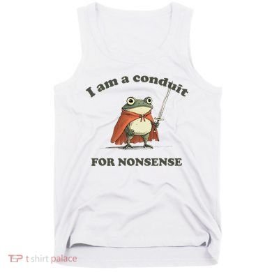 I Am A Conduit For Nonsense Funny Frog Tank Top