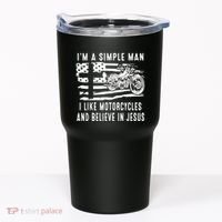 I Am A Simple Man I Like Motorcycles And Believe In Jesus Tumbler thumb 0