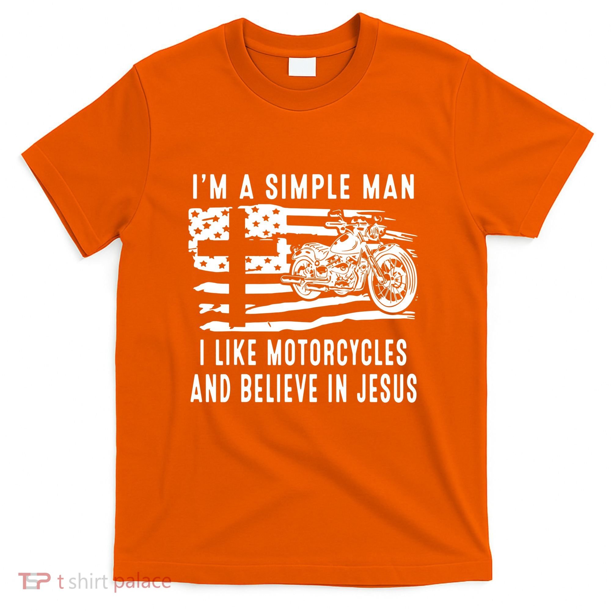 I Am A Simple Man I Like Motorcycles And Believe In Jesus T-Shirt