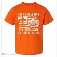 I Am A Simple Man I Like Motorcycles And Believe In Jesus Toddler T-Shirt thumb 0