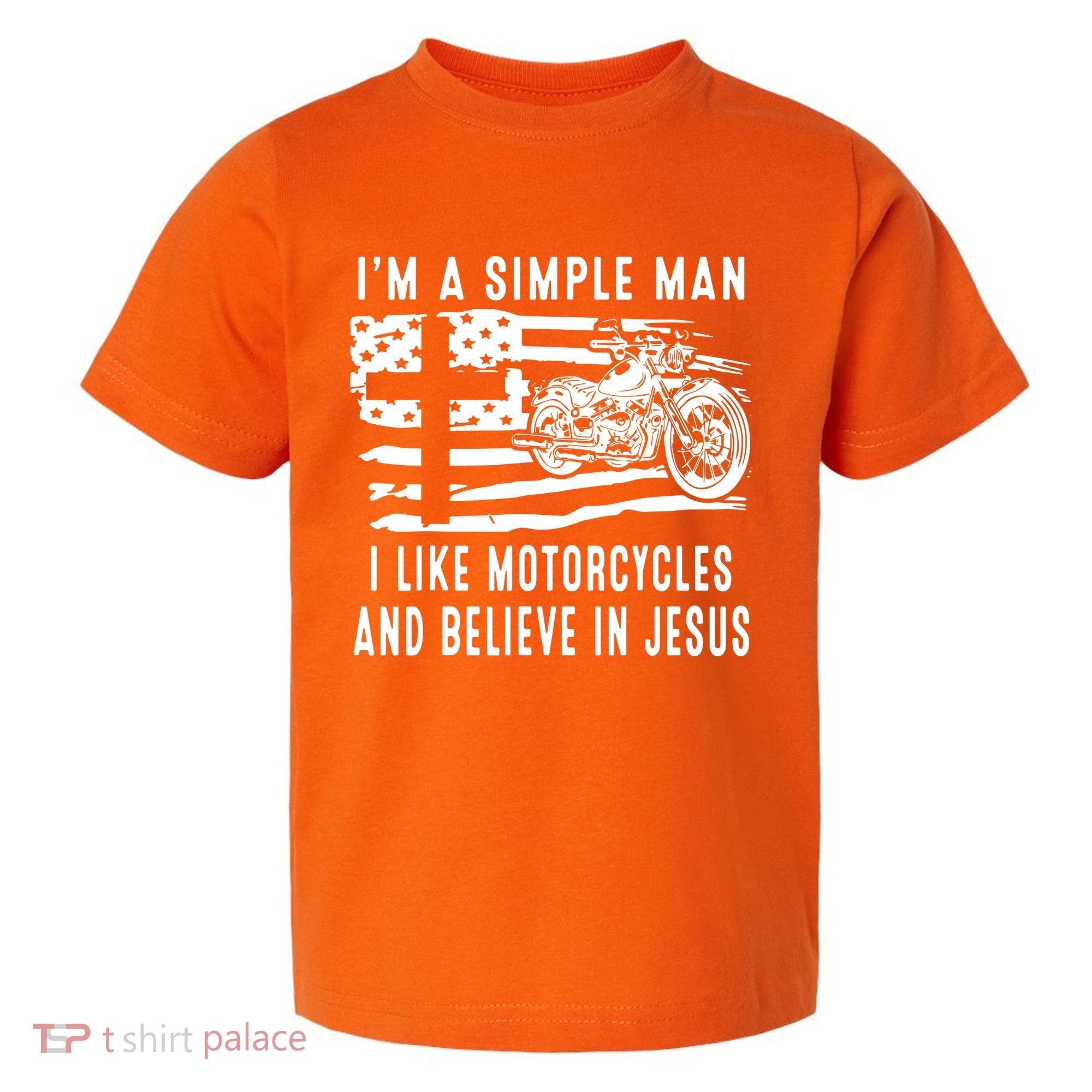 I Am A Simple Man I Like Motorcycles And Believe In Jesus Toddler T-Shirt