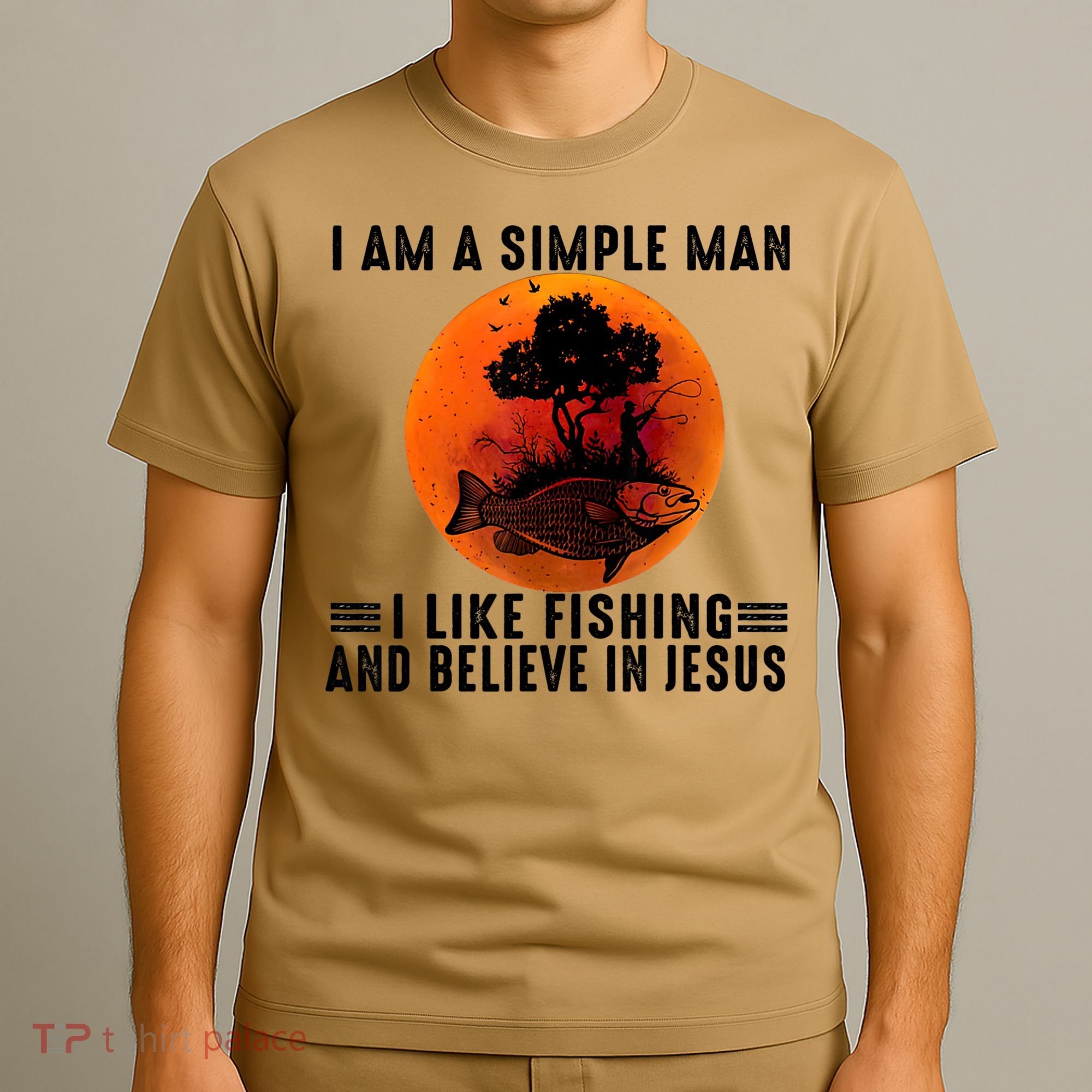 I Am A Simple Man I Like Fishing And Believe In Jesus T-Shirt