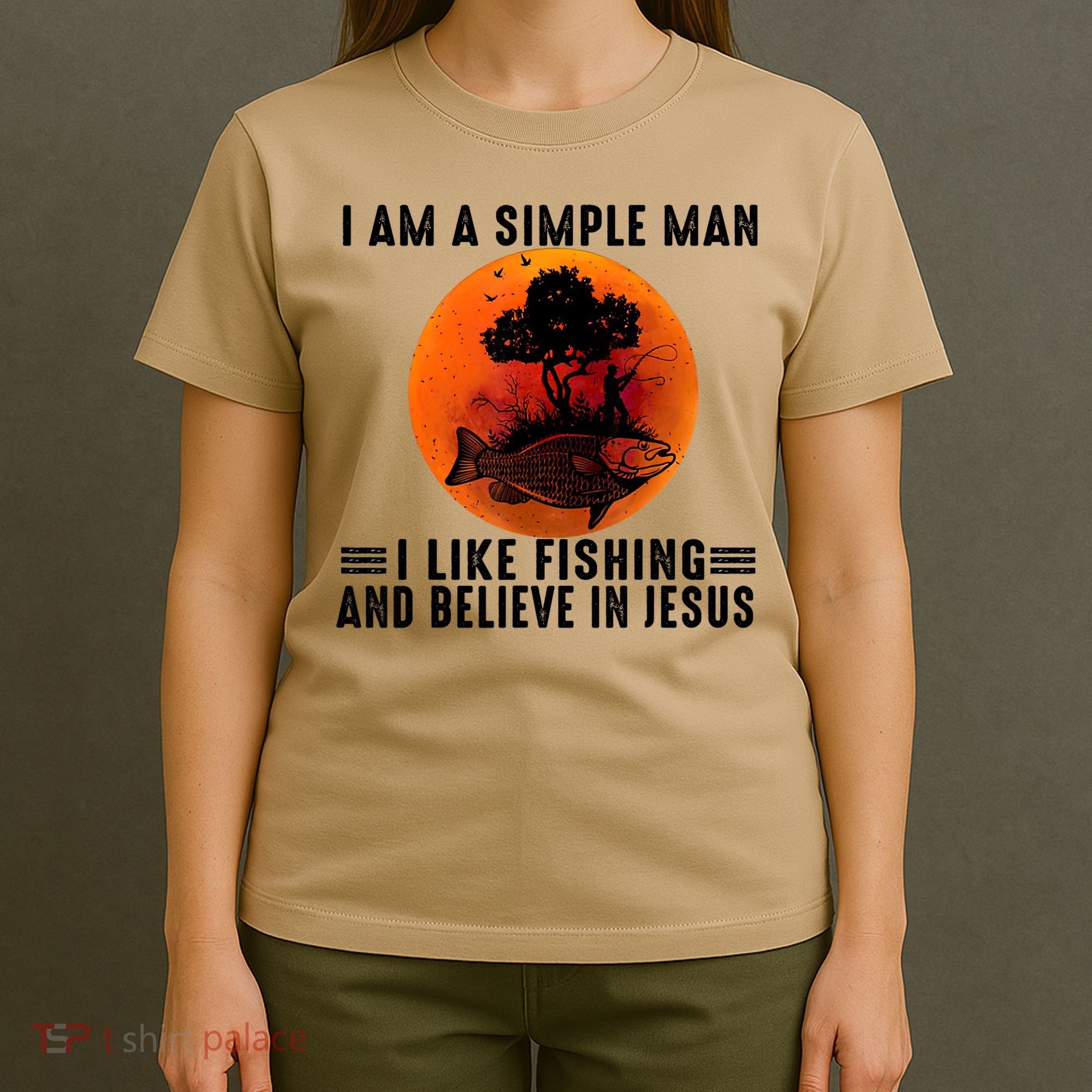 I Am A Simple Man I Like Fishing And Believe In Jesus T-Shirt