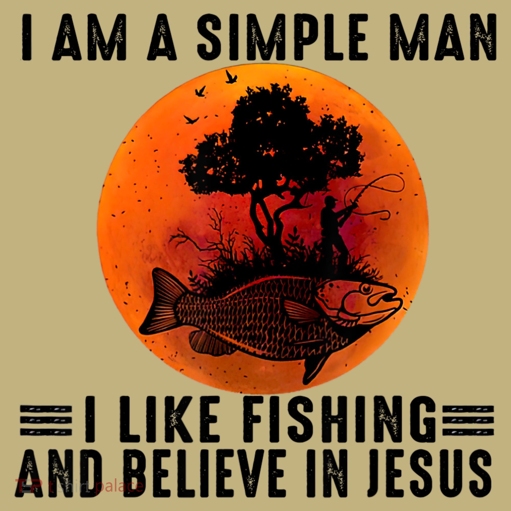 I Am A Simple Man I Like Fishing And Believe In Jesus T-Shirt