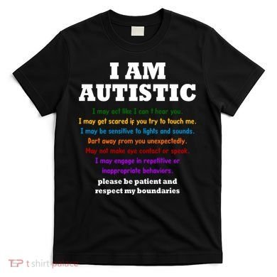 I Am Autistic Please Be Patient T-Shirt