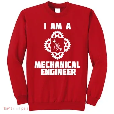 I Am A Mechanical Engineer Sweatshirt
