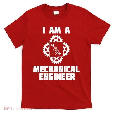 I Am A Mechanical Engineer T-Shirt