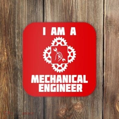 I Am A Mechanical Engineer Coaster