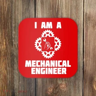 I Am A Mechanical Engineer Coaster