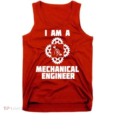 I Am A Mechanical Engineer Tank Top