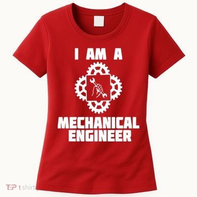 I Am A Mechanical Engineer Women's T-Shirt