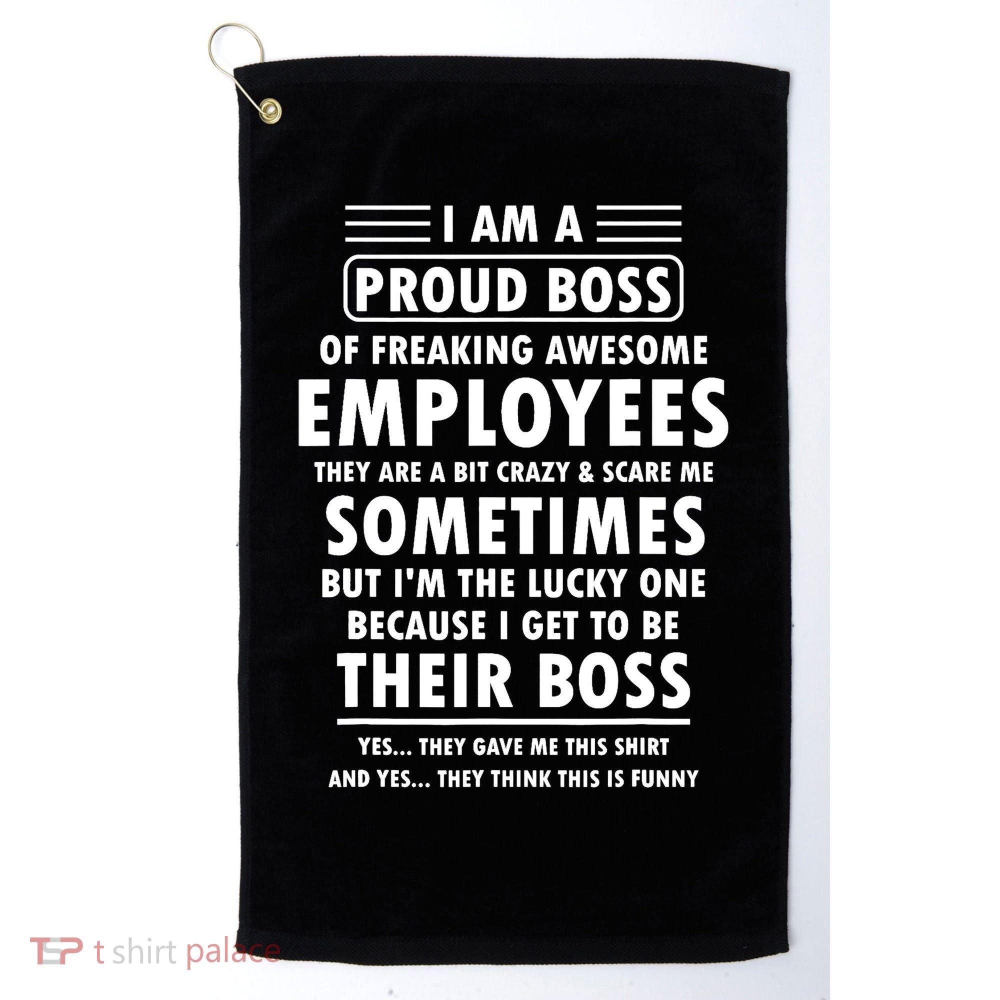 I Am A Proud Boss Of Freaking Awesome Employees Funny Boss Golf Towel