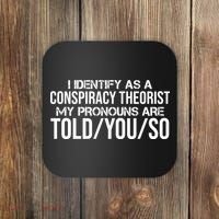 Identify As A Conspiracy Theorist Pronouns Are Told You So Coaster thumb 0