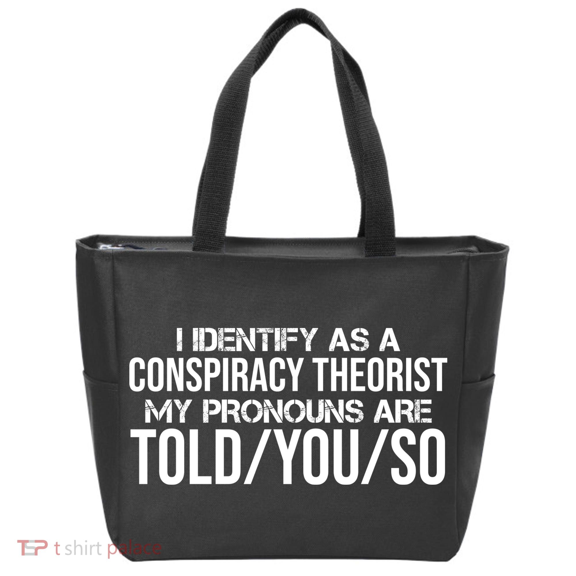 Identify As A Conspiracy Theorist Pronouns Are Told You So Tote Bag
