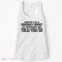 Identify As A Conspiracy Theorist Pronouns Are Told You So Women's Tank Top thumb 0