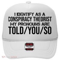 Identify As A Conspiracy Theorist Pronouns Are Told You So Hat thumb 0