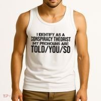 Identify As A Conspiracy Theorist Pronouns Are Told You So Tank Top thumb 3