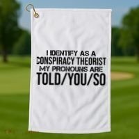 Identify As A Conspiracy Theorist Pronouns Are Told You So Golf Towel thumb 1