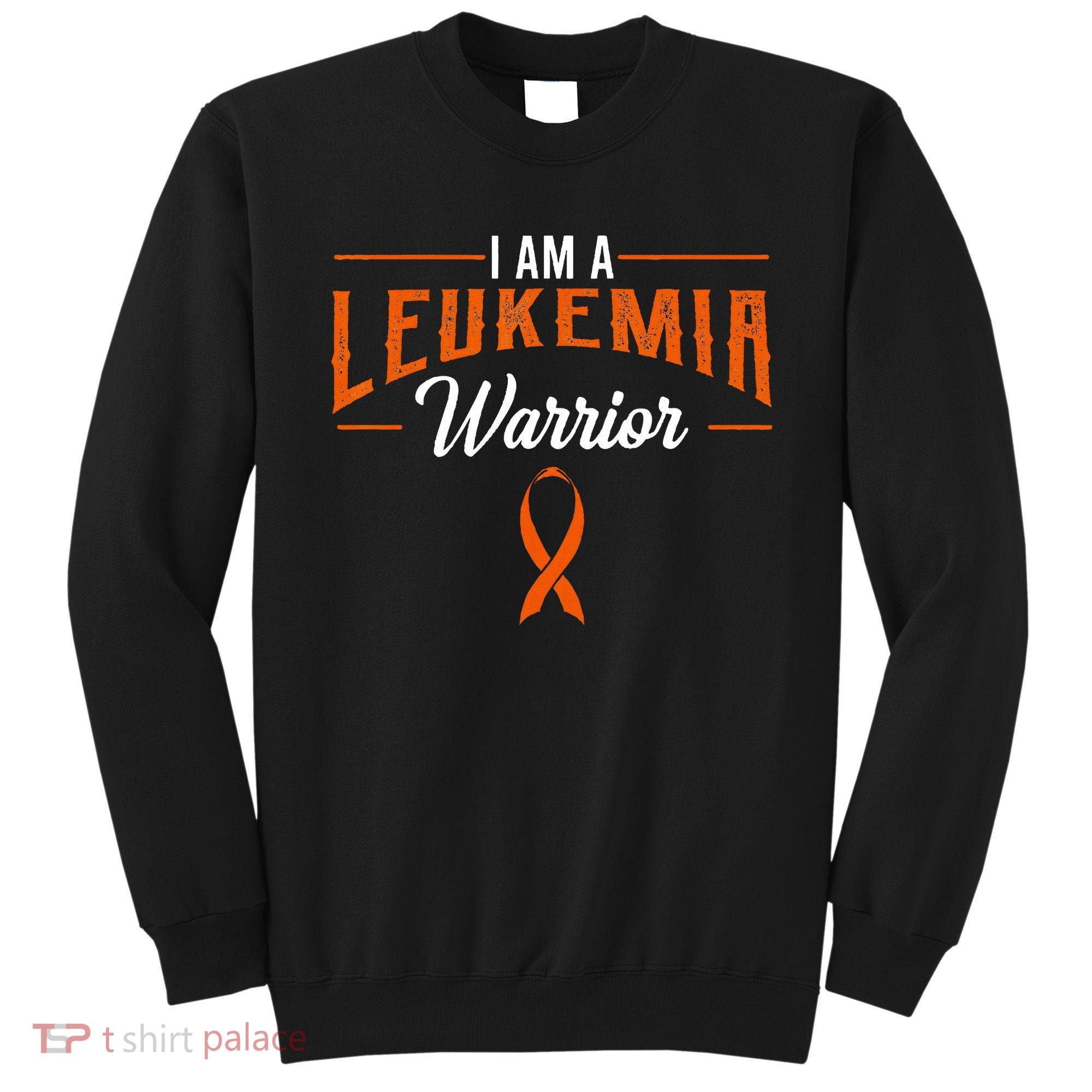 I Am A Leukemia Warrior Blood Cancer Awareness Orange Ribbon Sweatshirt