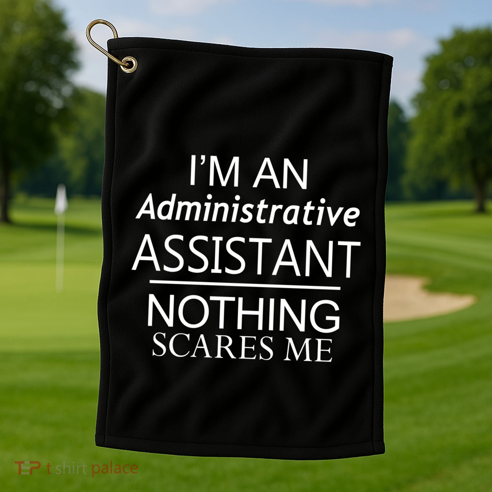 I'm An Administrative Assistant Funny Office Admin Asst Gift Great Gift Golf Towel
