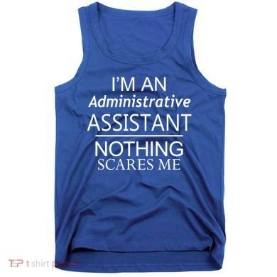 I'm An Administrative Assistant Funny Office Admin Asst Gift Great Gift Tank Top