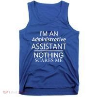 I'm An Administrative Assistant Funny Office Admin Asst Gift Great Gift Tank Top thumb 0