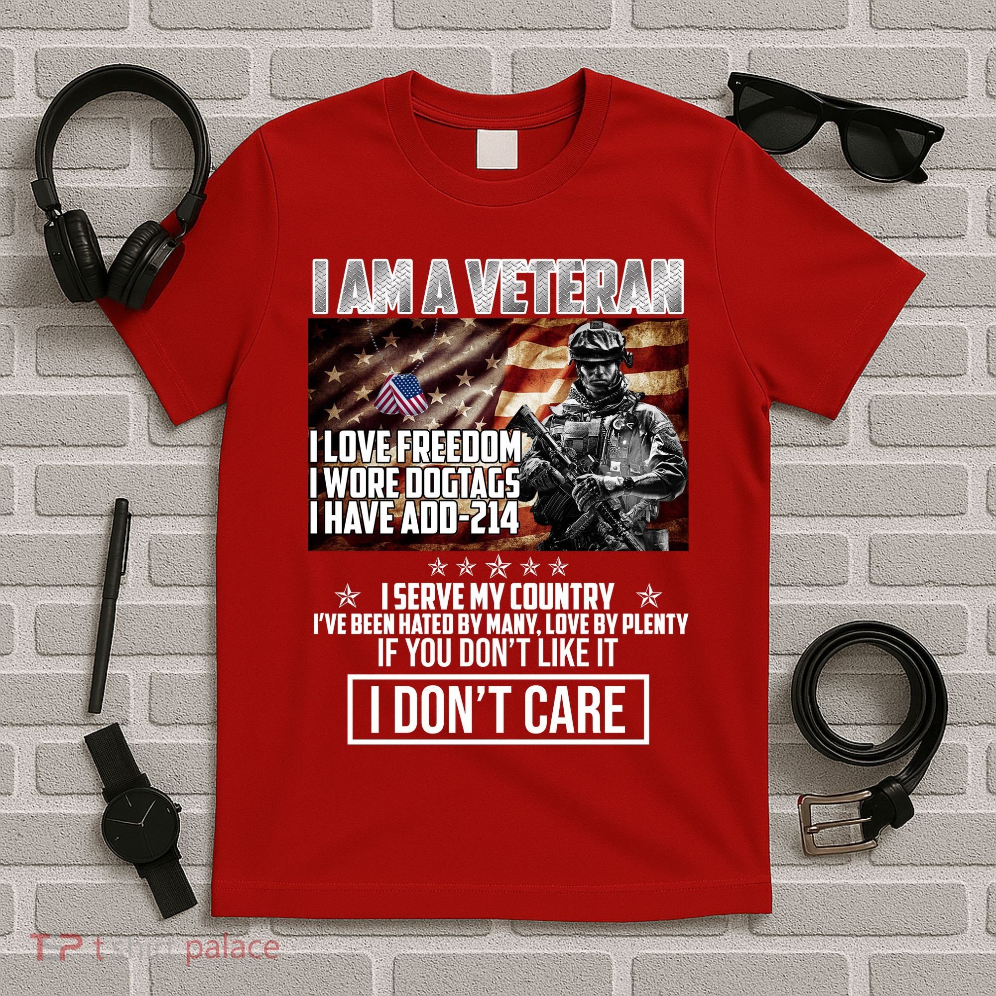 I Am A Veteran If You Don't Like It I Don't Care T-Shirt