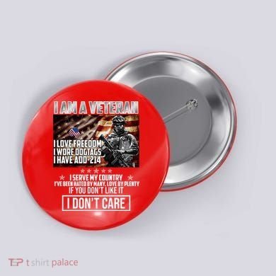 I Am A Veteran If You Don't Like It I Don't Care Button