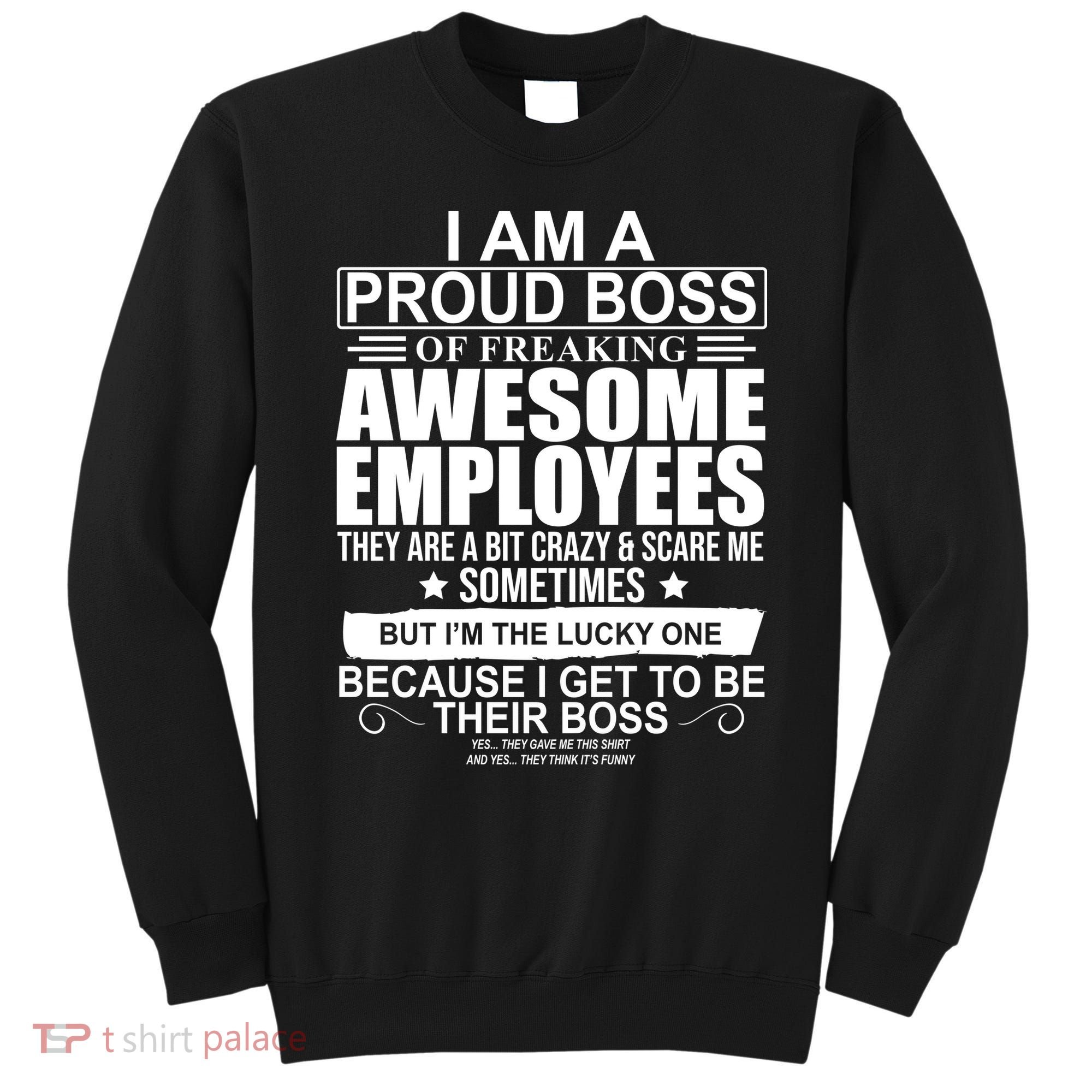 I Am A Proud Of Freaking Awesome Employees Funny Gift Sweatshirt