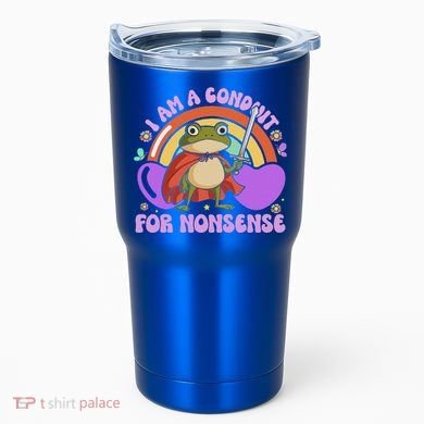 I Am A Conduit For Nonsense Tumbler