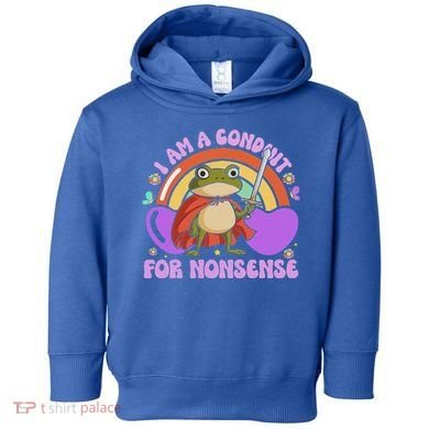 I Am A Conduit For Nonsense Toddler Hoodie