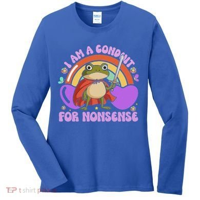 I Am A Conduit For Nonsense Women's Long Sleeve Shirt