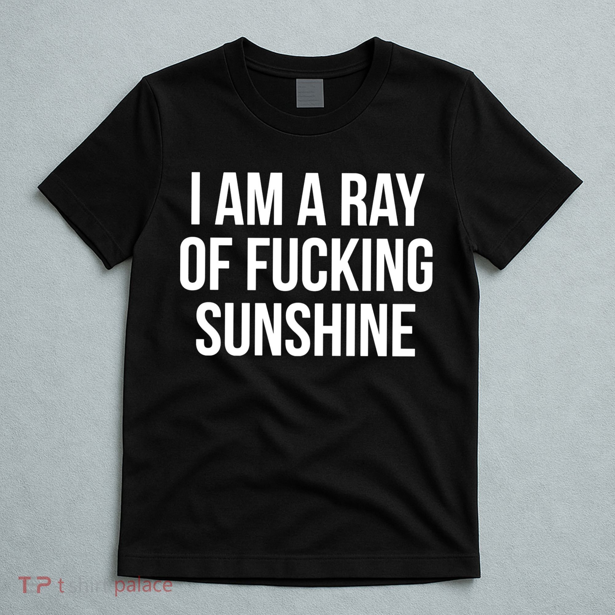 I Am A Ray Of Sunshine T-Shirt