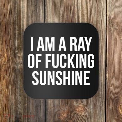 I Am A Ray Of Sunshine Coaster