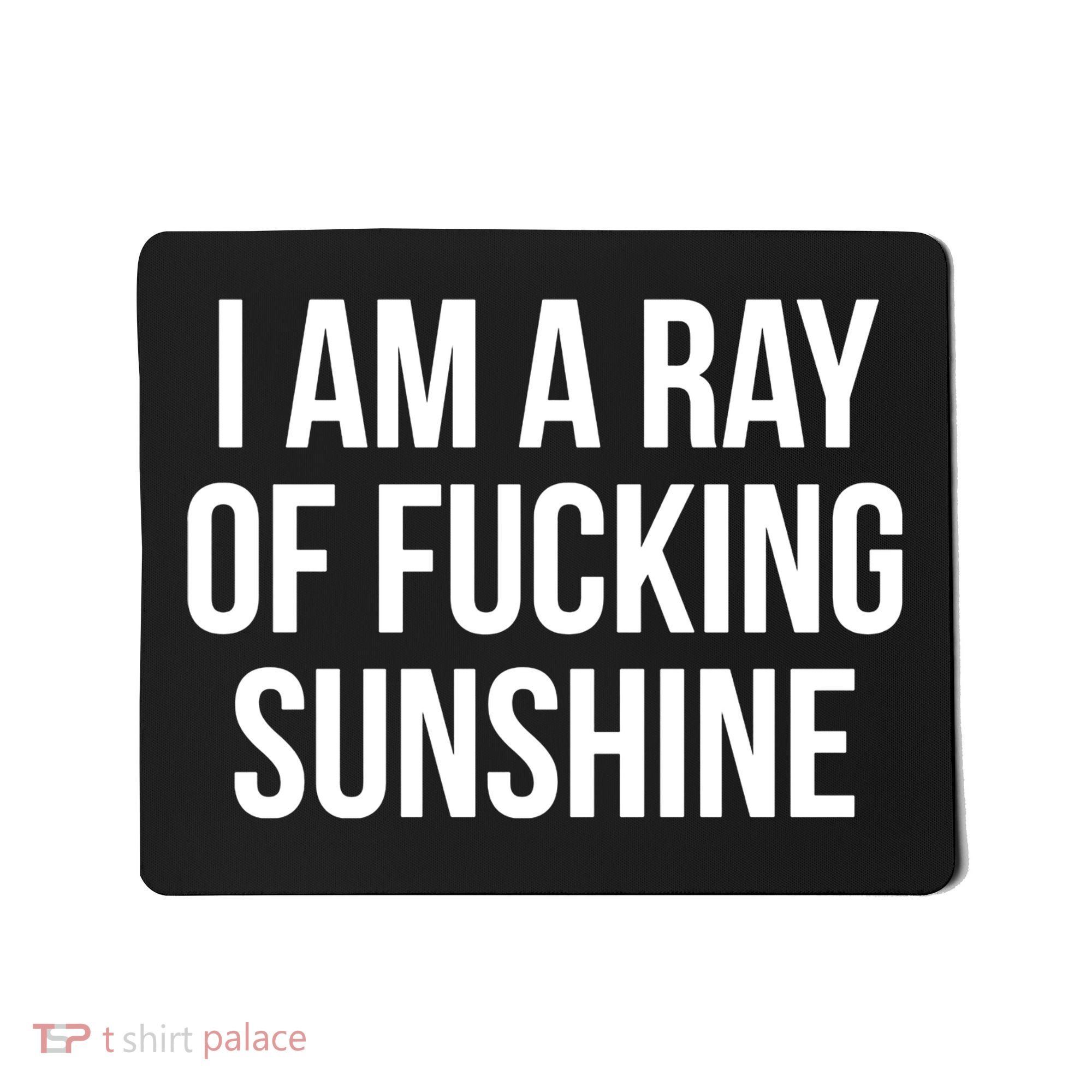 I Am A Ray Of Sunshine Mousepad