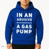 In An Abusive Relationship With A Gas Pump Prices High Gift Hoodie thumb 2