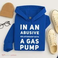 In An Abusive Relationship With A Gas Pump Prices High Gift Hoodie thumb 4