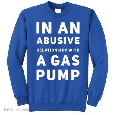 In An Abusive Relationship With A Gas Pump Prices High Gift Sweatshirt