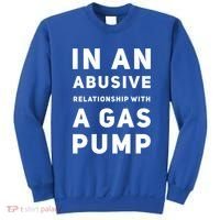 In An Abusive Relationship With A Gas Pump Prices High Gift Sweatshirt thumb 0