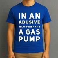 In An Abusive Relationship With A Gas Pump Prices High Gift T-Shirt thumb 3