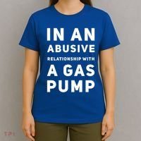 In An Abusive Relationship With A Gas Pump Prices High Gift T-Shirt thumb 4