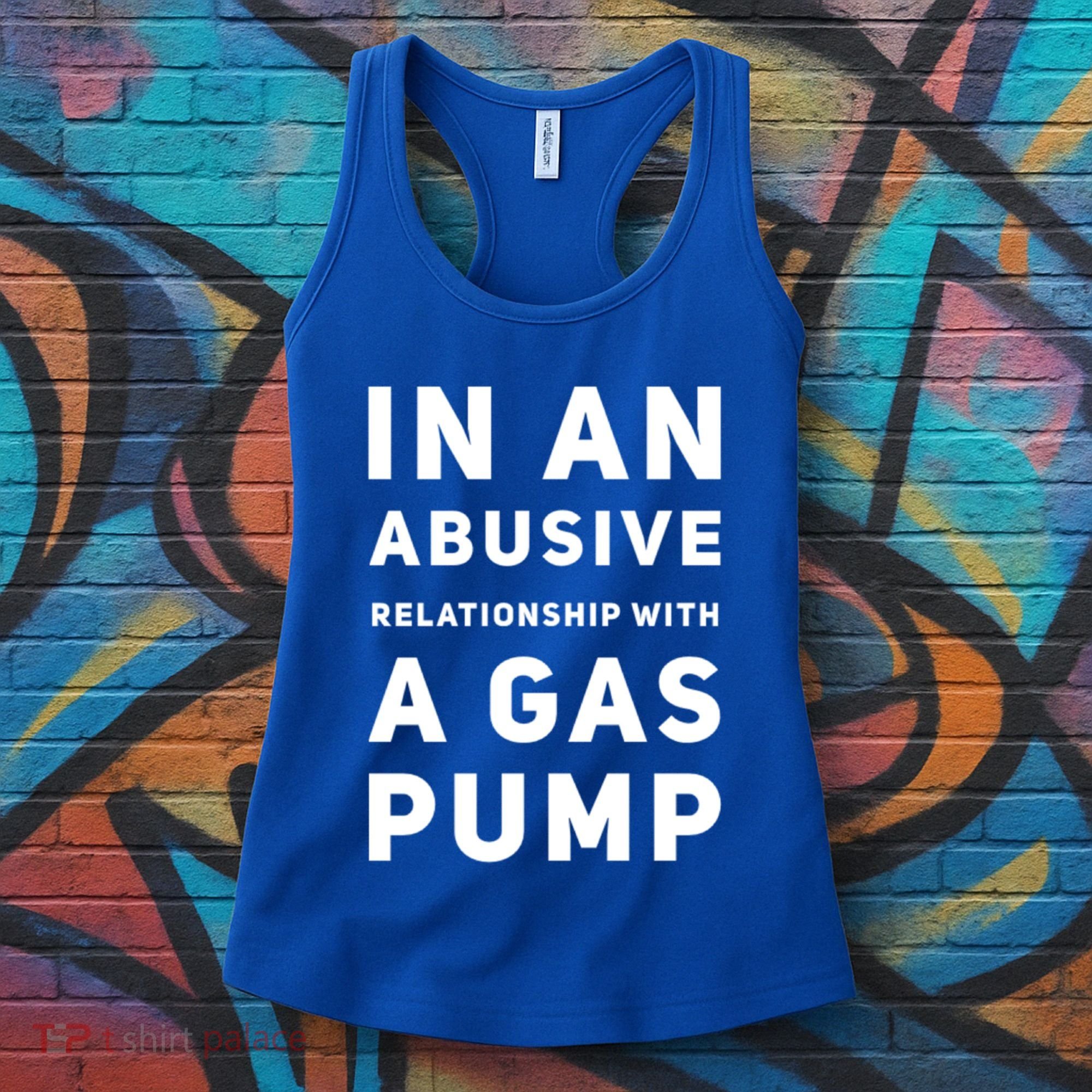 In An Abusive Relationship With A Gas Pump Prices High Gift Women's Tank Top