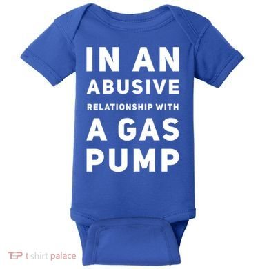In An Abusive Relationship With A Gas Pump Prices High Gift Baby Bodysuit