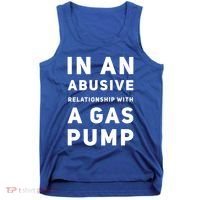 In An Abusive Relationship With A Gas Pump Prices High Gift Tank Top thumb 0