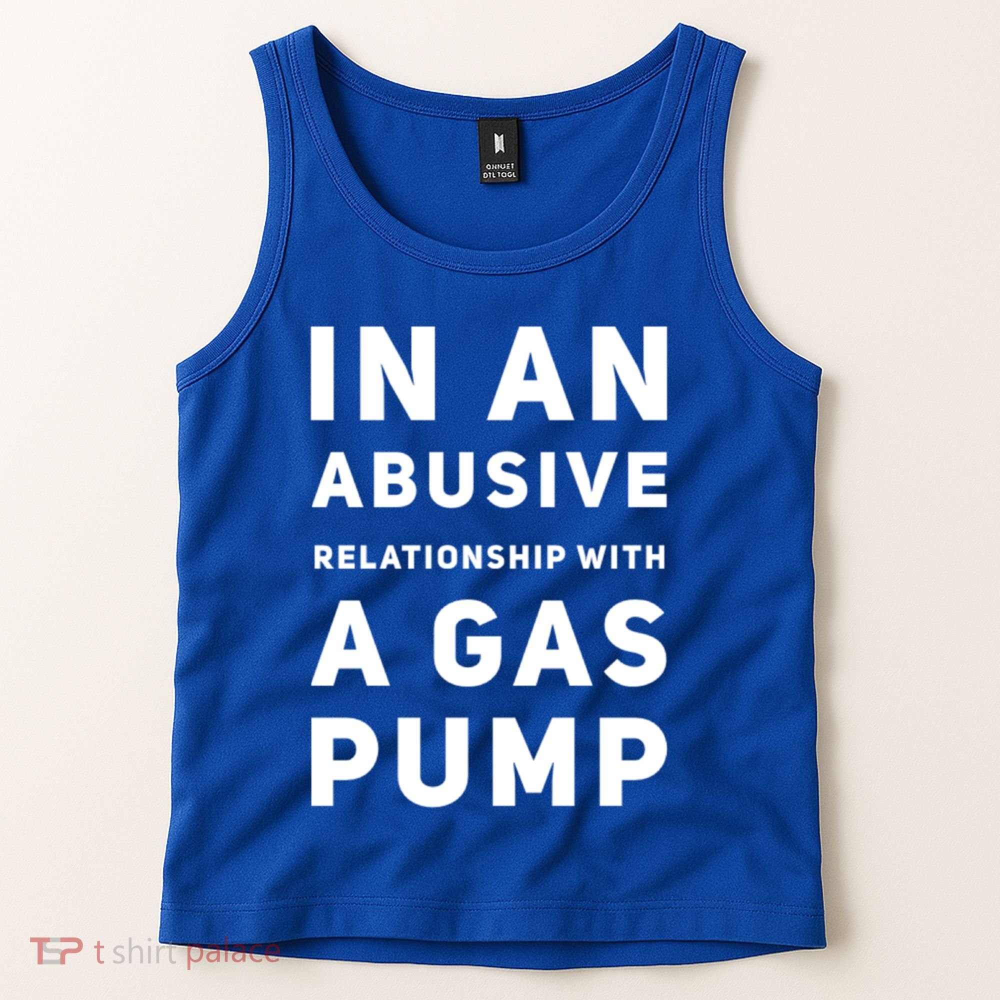 In An Abusive Relationship With A Gas Pump Prices High Gift Tank Top
