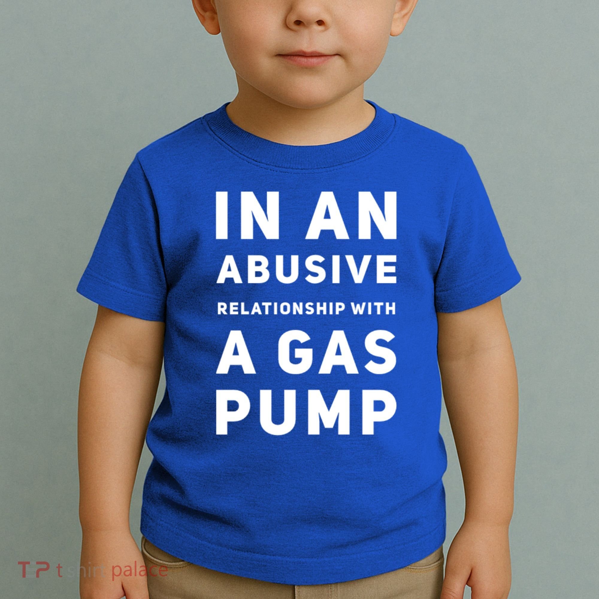 In An Abusive Relationship With A Gas Pump Prices High Gift Toddler T-Shirt