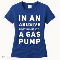 In An Abusive Relationship With A Gas Pump Prices High Gift Women's T-Shirt thumb 0