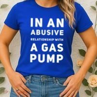 In An Abusive Relationship With A Gas Pump Prices High Gift Women's T-Shirt thumb 2