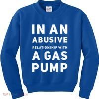 In An Abusive Relationship With A Gas Pump Prices High Gift Kids Sweatshirt thumb 0
